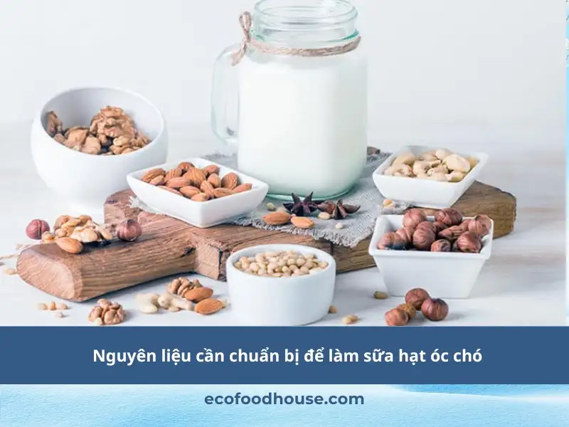 Nguyên liệu cần chuẩn bị để làm sữa hạt óc chó