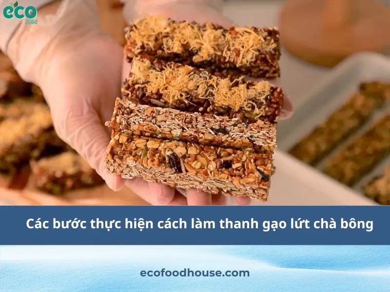 Các bước thực hiện cách làm thanh gạo lứt chà bông